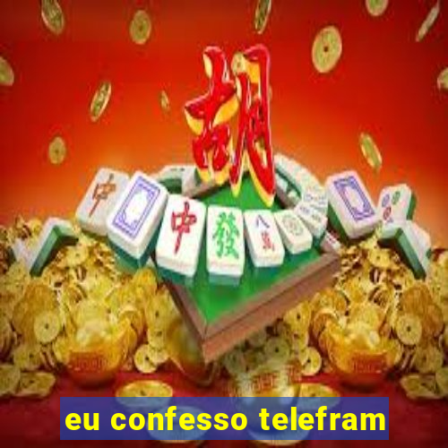 eu confesso telefram